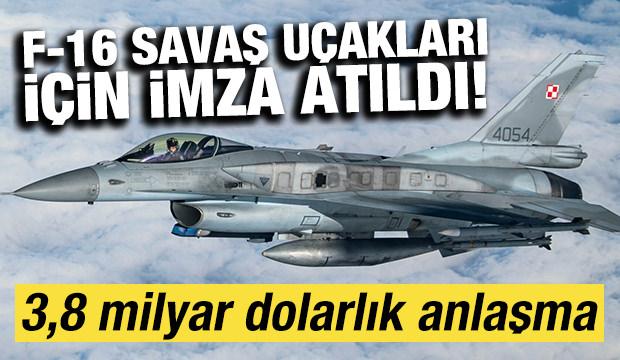 F-16 savaş uçakları için imza atıldı! 3,8 milyar dolarlık anlaşma