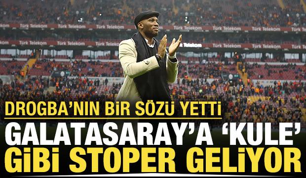 Galatasaray 'kule' gibi stoperi alıyor: Drogba araya girdi, bir sözü yetti