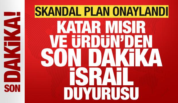 Katar, Mısır ve Ürdün'den son dakika İsrail duyurusu! Skandal plan onaylandı