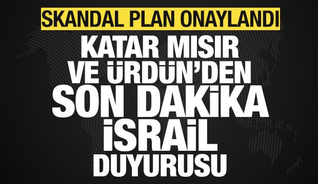 Katar, Mısır ve Ürdün'den son dakika İsrail duyurusu! Skandal plan onaylandı