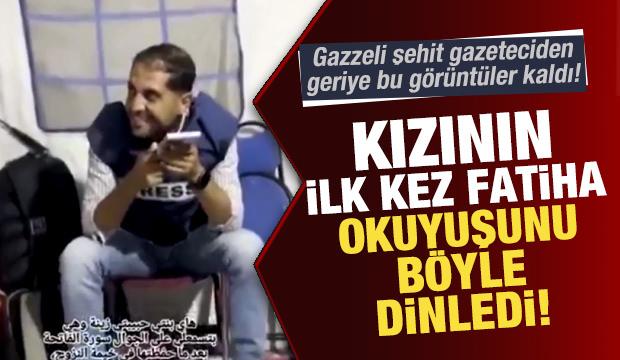 Kızının ilk kez Fatiha okuyuşuna böyle sevinmişti: Gazzeli şehit gazetecinin o anları
