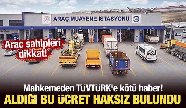 Mahkemeden TÜVTÜRK'e kötü haber! Aldığı bu ücret haksız bulundu