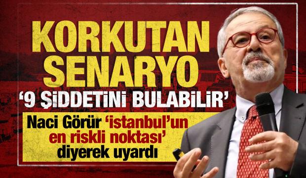 Naci Görür'den İstanbul uyarısı! En riskli noktayı açıkladı: 9 şiddetini bulabilir