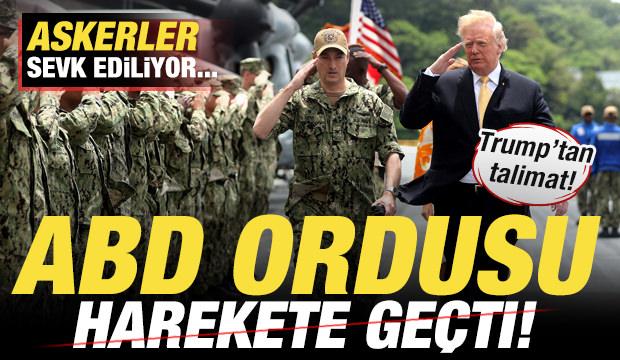 Son dakika: Trump'tan talimat! ABD ordusu harekete geçti! Askerler sevk ediliyor