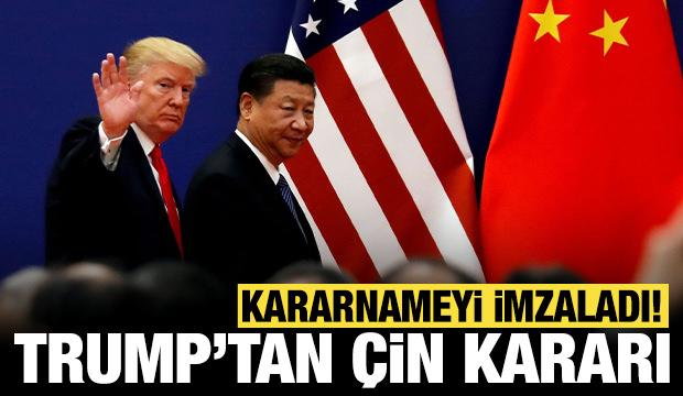Trump'tan Çin kararı: Kararnameyi imzaladı!