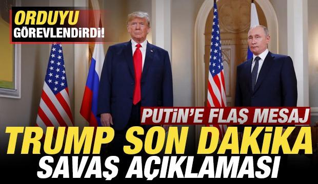 Trump'tan son dakika savaş açıklaması! Orduyu görevlendirdi! Putin'e sürpriz mesaj