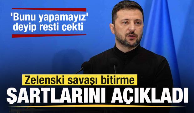 Zelenski savaşı bitirme şartlarını açıkladı! 'Bunu yapamayız' deyip resti çekti
