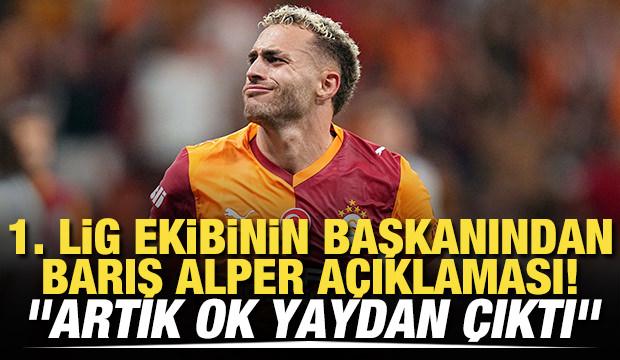 1. Lig ekibinin başkanından Barış Alper açıklaması! "Artık ok yaydan çıktı"
