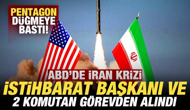 ABD'de İran krizi! Pentagon düğmeye bastı: İstihbarat başkanı ve 2 komutan görevden alındı