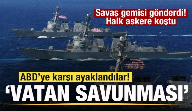 ABD'ye karşı ayaklandılar! Savaş gemisi gönderdi! Halk askere koştu: Vatan savunması...