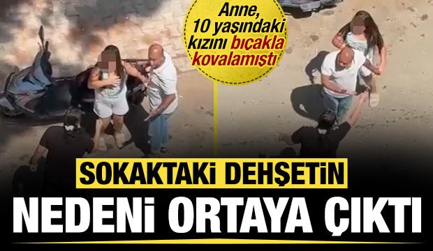 Anne, 10 yaşındaki kızını bıçakla kovalamıştı! Dehşetin nedeni ortaya çıktı