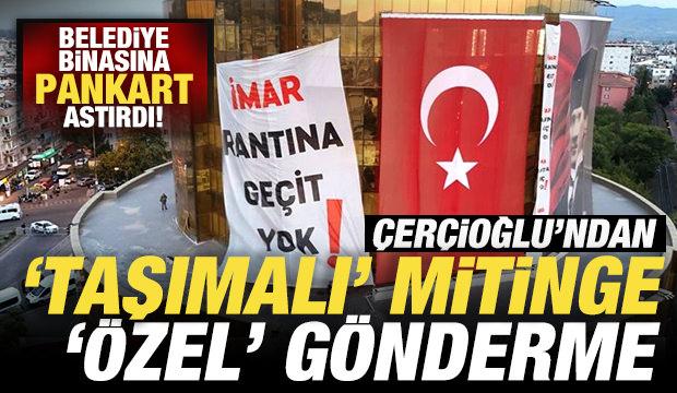 Çerçioğlu'ndan, Özel'e miting şoku! Belediye binasından gönderme: İmar rantına geçit yok
