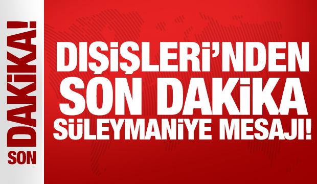 Dışişleri Bakanlığı'ndan son dakika Süleymaniye mesajı!