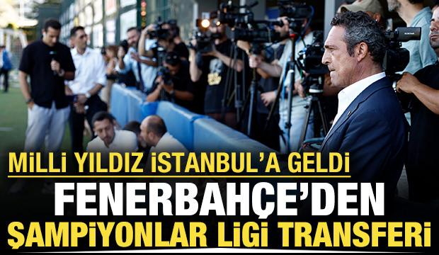 Fenerbahçe'den Şampiyonlar Ligi transferi: Akşam saatlerinde İstanbul'a geldi