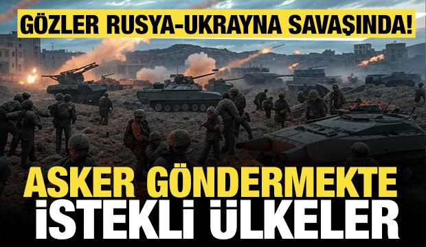 Gözler Rusya, Ukrayna savaşında! İşte Ukrayna'ya asker göndermekte istekli ülkeler
