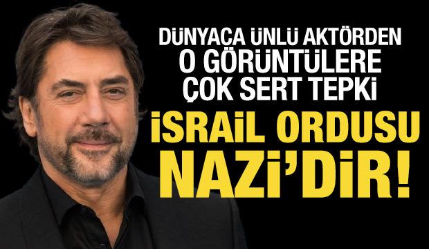 İspanyol aktör Javier Bardem: İsrail ordusu Nazi'dir!