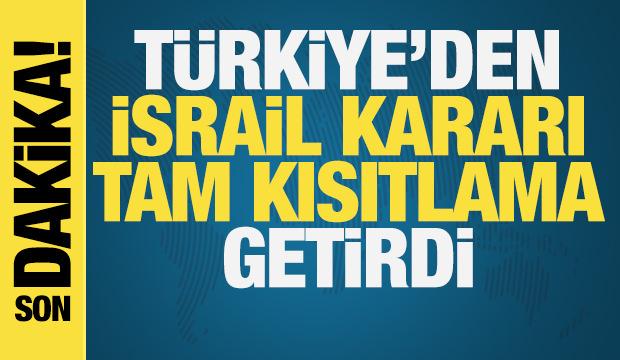 Türkiye'den İsrail bağlantılı gemilere tam kısıtlama