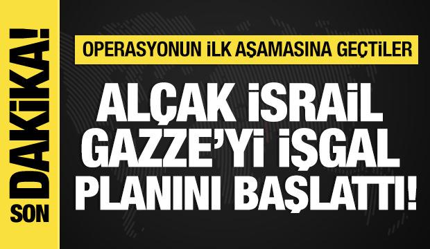 İsrail, Gazze'yi işgal planını başlattı