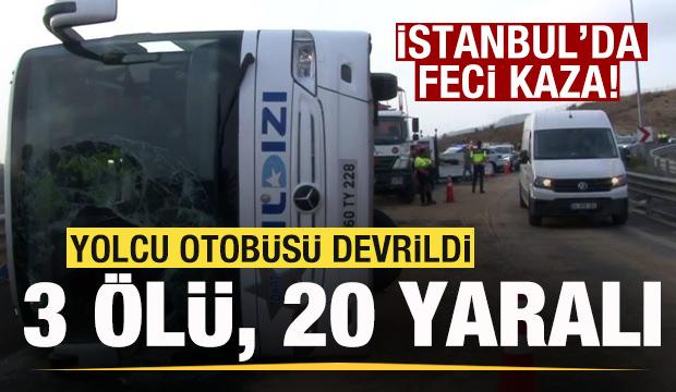 İstanbul'da feci kaza! Yolcu otobüsü devrildi: 3 ölü, 20 yaralı
