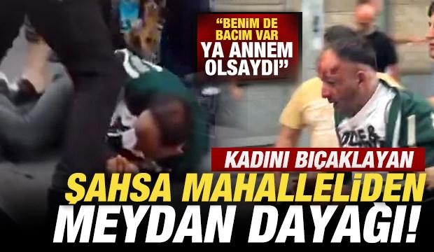 Kadını bıçaklayan şahsa mahalleliden meydan dayağı! "Benim de bacım var"