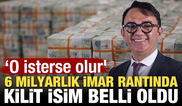 Kuşadası'nda imar rantındaki kilit isim belli oldu! 'O isterse olur'