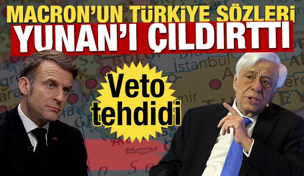 Macron'un Türkiye sözleri Yunan'ı çıldırttı! 'Veto' tehdidi geldi