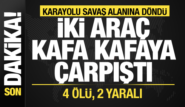 Malatya'da korkunç kaza! Kafa kafaya çarpıştılar: 4 ölü, 2 yaralı