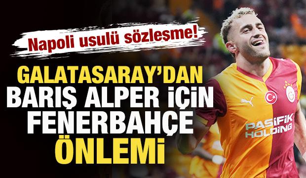 Napoli usulü sözleşme! Galatasaray'dan Barış Alper Yılmaz için Fenerbahçe önlemi