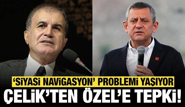 Ömer Çelik'ten Özgür Özel'e sert sözler: Siyasi navigasyon problemi yaşıyor