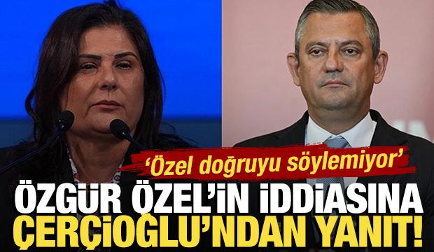 Özgür Özel'in iddiasına Çerçioğlu'ndan yanıt: 'Özel doğruyu söylemiyor'