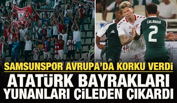 Samsunspor Avrupa'da korku verdi! Atatürk bayrakları Yunanları çileden çıkardı