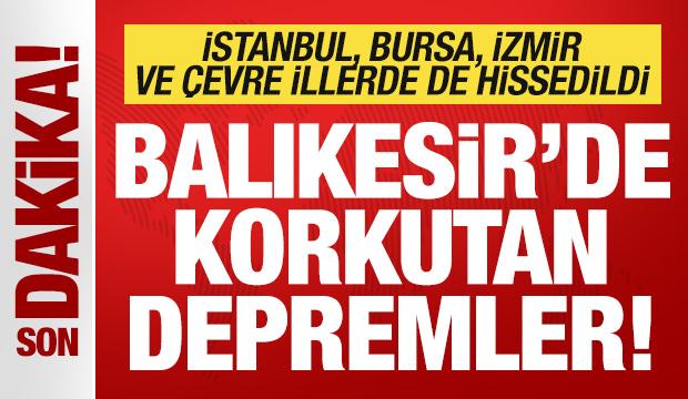 Son dakika: Balıkesir'de deprem! İstanbul, Bursa, İzmir de sallandı...