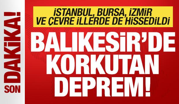 Son dakika: Balıkesir'de deprem! İstanbul, Bursa, İzmir de sallandı...