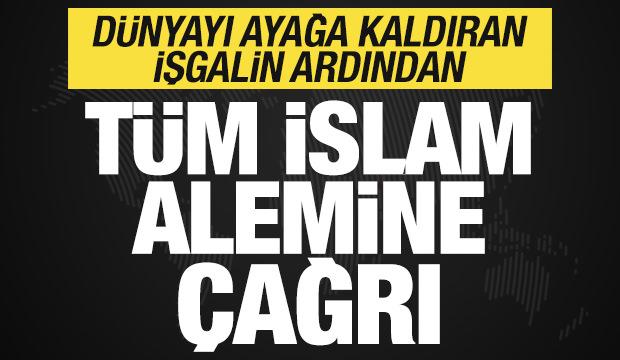 Son dakika: Dünyayı ayağa kaldıran işgalin ardından tüm İslam ümmetine çağrı!