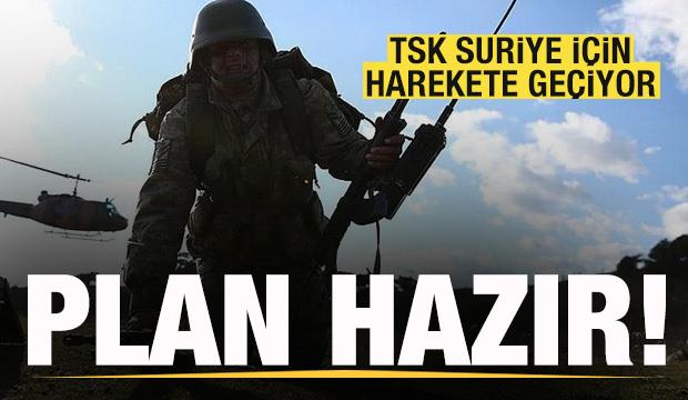 TSK, Suriye için harekete geçiyor! Plan hazır