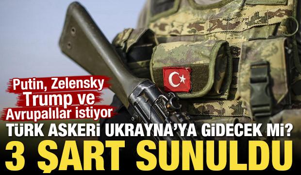 Türk askeri Ukrayna'ya gidecek mi? Putin, Zelensky, Trump ve Avrupalılar istiyor