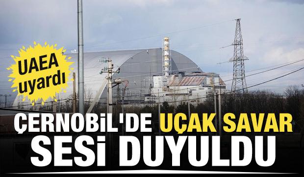 UAEA uyardı: Çernobil'de uçak savar sesi duyuldu