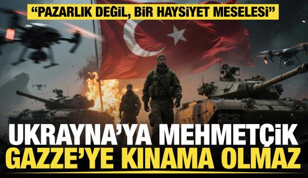 Ukrayna'ya Mehmetçik Gazze'ye kınama olmaz