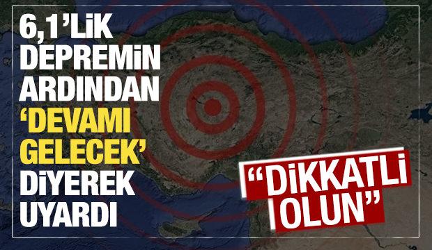 6,1’lik depremin ardından yeni uyarı: ‘Devam edecek’