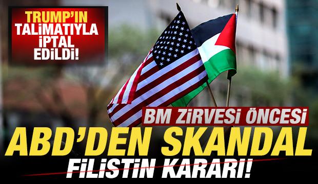 BM zirvesi öncesi ABD'den skandal Filistin kararı! Trump'ın talimatıyla iptal edildi