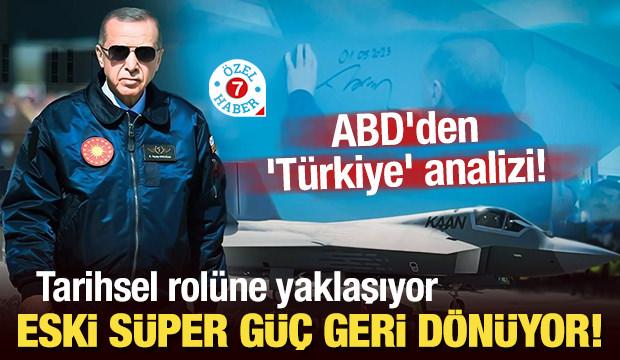 ABD'den 'Türkiye' analizi! "Eski süper güç geri dönüyor"