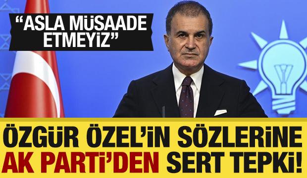 AK Parti'den Özgür Özel'e sert tepki: Asla müsaade etmeyiz!