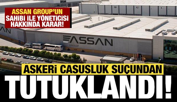 ASSAN'ın sahibi ile yöneticisi 'askeri casusluk' suçundan tutuklandı