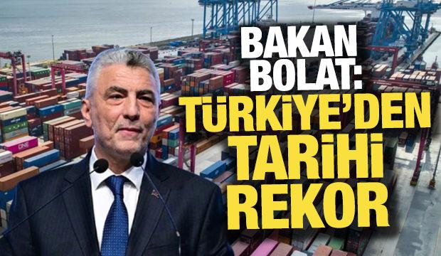 Bakan Bolat: Cumhuriyet tarihinin en yüksek aylık ihracat rekoru kırıldı