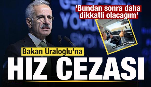 Bakan Uraloğlu'na ceza! 'Bundan sonra daha dikkatli olacağım'