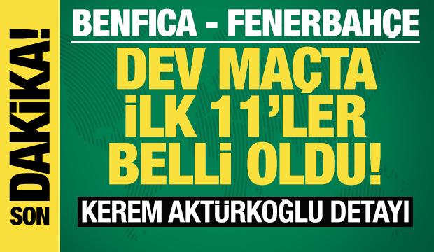 Benfica - Fenerbahçe! İlk 11'ler