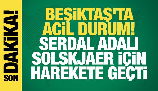 Beşiktaş'ta acil durum! Serdal Adalı Solskjaer için harekete geçti