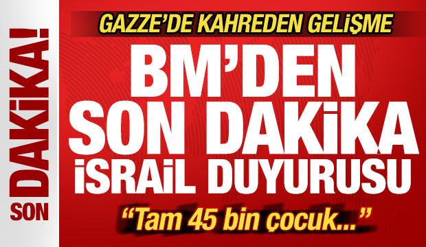 BM'den son dakika İsrail duyurusu! Gazze'de korkunç gelişme: 45 bin çocuk...