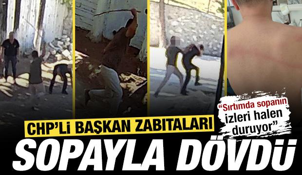 CHP'li başkan zabıtaları dövdü: 'Sırtımda sopanın izleri halen duruyor'