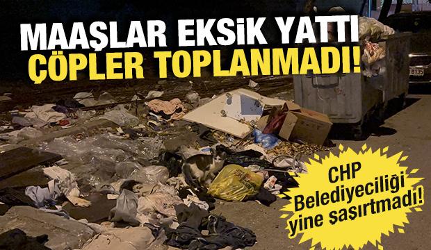 CHP'li belediyelerde çöp krizi! Maaşlar eksik yattı, çöpler toplanmadı